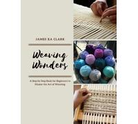 James Xa Clark Weaving Wonders (Tascabile)