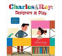 James Yang Charles & Ray: Designers at Play (Copertina rigida)