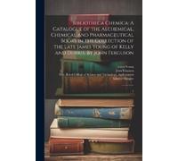 James Young John Ferguson Bibliotheca Chemica (Tascabile)
