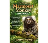 Jameson Brooks The Ultimate Marmoset Monkey Handbook (Tascabile)