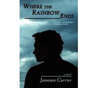 Jameson Currier Where the Rainbow Ends (Tascabile)
