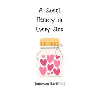Jameson Hartfield A Sweet Memory in Every Step (Copertina rigida)