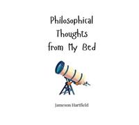 Jameson Hartfield Philosophical Thoughts from My Bed (Tascabile)