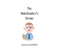 Jameson Hartfield The Watchmaker's Dream (Tascabile)