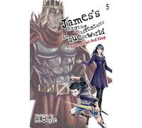 James's Ragtag Adventures in Questworld: Vol. 5, Rise of the God King (Light Novel)
