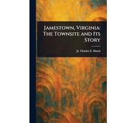 Jamestown, Virginia: The Townsite and Its Story