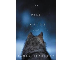 Jamey Bradbury The Wild Inside (Copertina rigida)