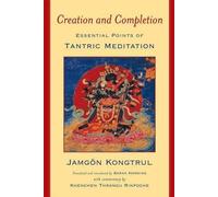 Jamgon Kongtrul Creation and Completion (Tascabile)
