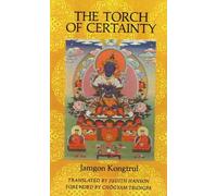 Jamgon Kongtrul Lodro Taye The Torch of Certainty (Tascabile)