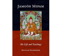 Jamgon Mipam: His Life and Teachings