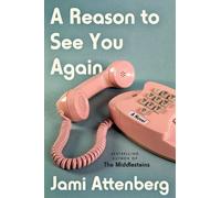 Jami Attenberg A Reason to See You Again (Copertina rigida)