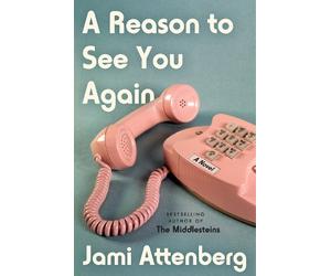 Jami Attenberg A Reason to See You Again (Copertina rigida)