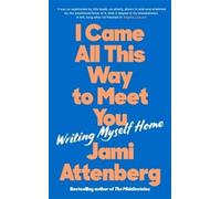 Jami Attenberg I Came All This Way to Meet You (Copertina rigida)