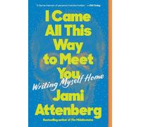 Jami Attenberg I Came All This Way to Meet You (Tascabile)