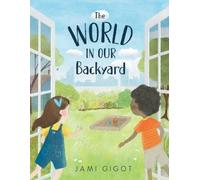 Jami Gigot The World in Our Backyard (Copertina rigida)