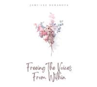 Jami-Lee Dzharova Freeing The Voices From Within (Tascabile)