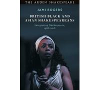 Jami Rogers British Black and Asian Shakespeareans (Tascabile)