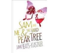 Jami Yeats-Kastner Sam and me & the hard pear tree (Tascabile)
