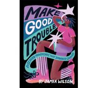 Jamia Wilson Make Good Trouble (Copertina rigida)