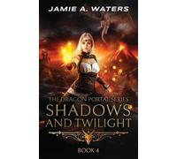 Jamie a Waters Shadows and Twilight (The Dragon Portal, #4) (Tascabile)