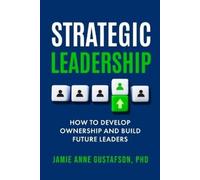 Jamie Anne Gust Strategic Leadership How to Develop Ownership and Bu (Tascabile)