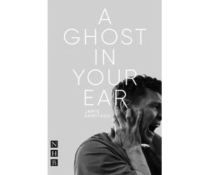 Jamie Armitage A Ghost In Your Ear (Tascabile) NHB Modern Plays