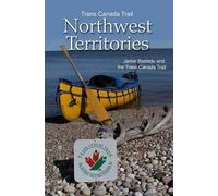 Jamie Bastedo Trans Canada Trail Northwest Territories (Tascabile)