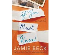 Jamie Beck If You Must Know (Tascabile) Potomac Point