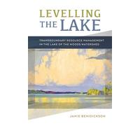 Jamie Benidickson Levelling the Lake (Copertina rigida)