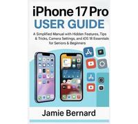 Jamie Bernard iPhone 17 Pro User Guide (Tascabile)