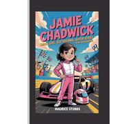 JAMIE CHADWICK: Small Girl, Big Dreams, Super Speed-Kids' Biography