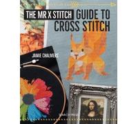 Jamie Chalmers The Mr X Stitch Guide to Cross Stitch (Tascabile)
