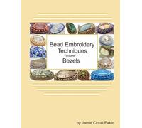 Jamie Cloud Eakin Bead Embroidery Techniques - Volume 1 Bezels (Tascabile)