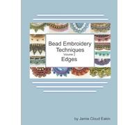 Jamie Cloud Eakin Bead Embroidery Techniques Volume 2 - Edges (Tascabile)
