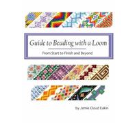 Jamie Cloud Eakin Guide to Beading with a Loom (Tascabile)