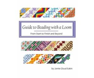 Jamie Cloud Eakin Guide to Beading with a Loom (Tascabile)