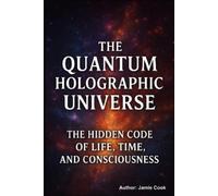 Jamie Cook The Quantum Holographic Universe (Tascabile)