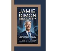 JAMIE DIMON BIOGRAPHY: BANKING ON AI AND THE NEW FINANCIAL FRONTIER
