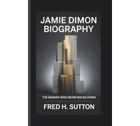 Jamie Dimon Biography: The Banker Who Never Backs Down