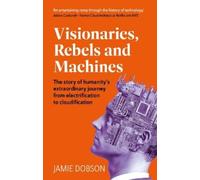 Jamie Dobson Visionaries, Rebels and Machines (Tascabile)