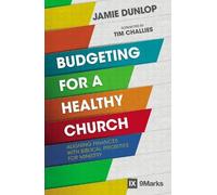 Jamie Dunlop Budgeting for a Healthy Church (Tascabile) 9Marks