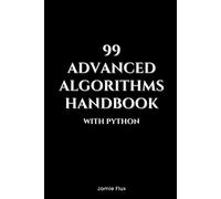 Jamie Flux 99 Advanced Algorithms Handbook With Python (Tascabile)