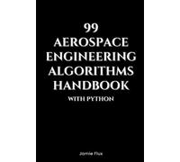 Jamie Flux 99 Aerospace Engineering Algorithms Handbook With Python (Tascabile)