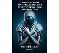 Jamie Flux Computational Techniques for Soft Robotic Design and Opti (Tascabile)