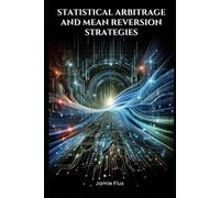 Jamie Flux Statistical Arbitrage and Mean Reversion Strategies (Tascabile)