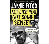Jamie Foxx ACT Like You Got Some Sense (Copertina rigida)