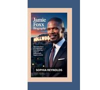 JAMIE FOXX BIOGRAPHY: THE MANY FACES OF A SUPERSTAR - FROM STAND-UP STAGES TO HOLLYWOOD’S BIGGEST AWARDS