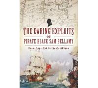 Jamie Goodall The Daring Exploits of Pirate Black Sam Bellamy (Tascabile)