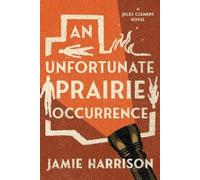 Jamie Harrison An Unfortunate Prairie Occurrence (Tascabile)
