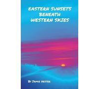Jamie Hester Eastern Sunsets Beneath Western Skies (Tascabile)